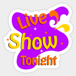 Live show tonight Sticker